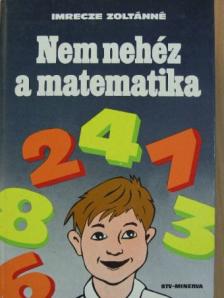 Imrecze Zoltánné - Nem nehéz a matematika [antikvár]