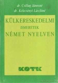 Csillag Jánosné dr., Kelecsényi Lászlóné  dr. - Külkereskedelmi ismeretek német nyelven [antikvár]