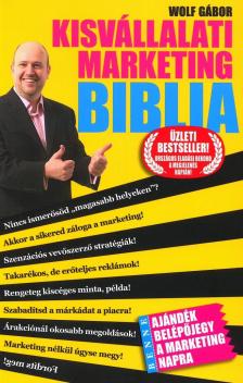 Wolf Gábor - Kisvállalati marketing Biblia [antikvár]