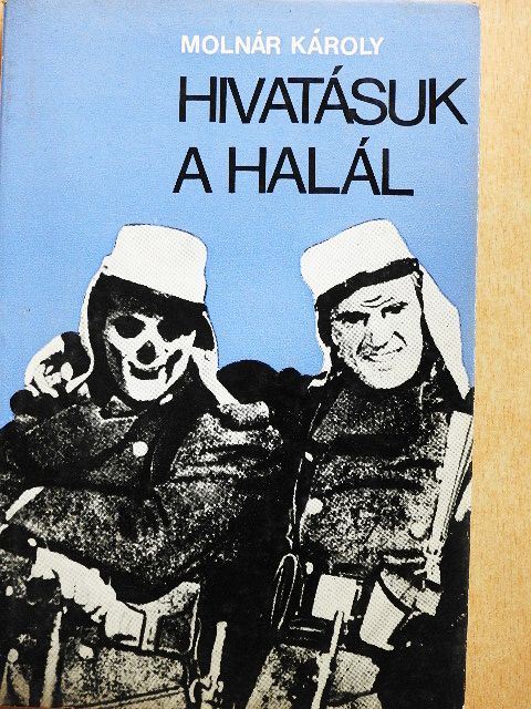 Molnár Károly - Hivatásuk a halál [antikvár]