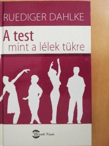 Ruediger Dahlke - A test mint a lélek tükre [antikvár]
