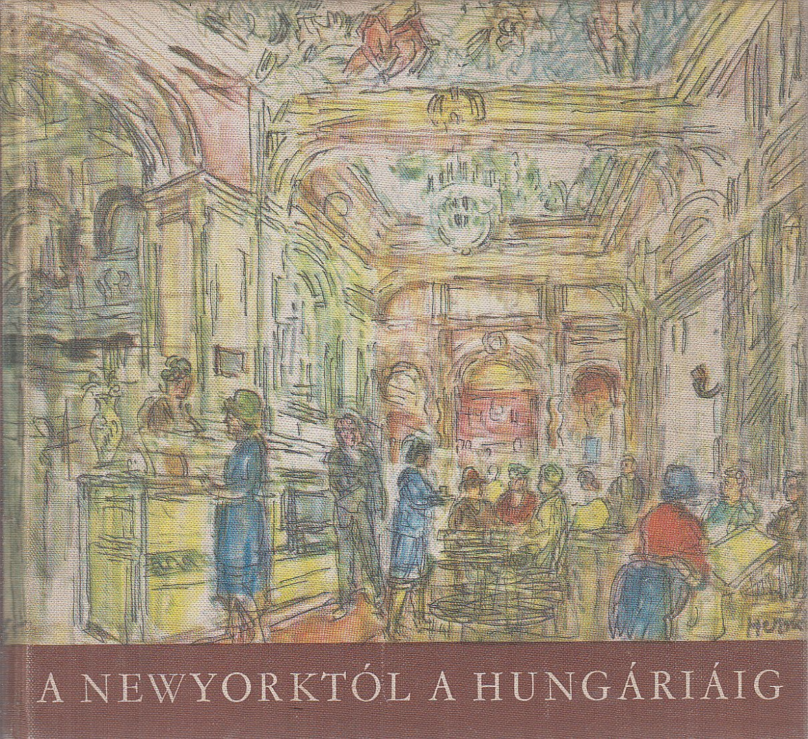 Konrádyné Dr. Gálos Magda - A Newyorktól a Hungáriáig [antikvár]