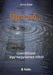 Zidar Dóra - Újra nő... - Üzenőfüzet egy negyvenes nőtől [eKönyv: epub, mobi]