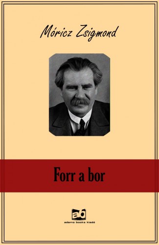 Móricz Zsigmond - Forr a bor [eKönyv: epub, mobi]