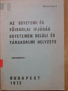 Az egyetemi és főiskolai ifjúság egyetemen belüli és társadalmi helyzete [antikvár]