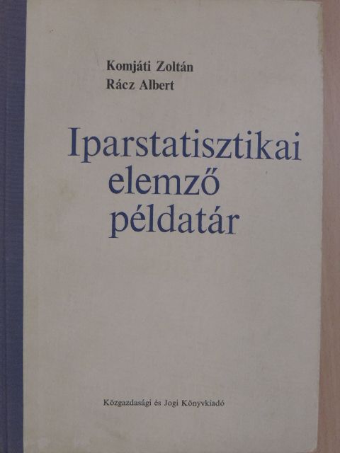 Komjáti Zoltán - Iparstatisztikai elemző példatár [antikvár]