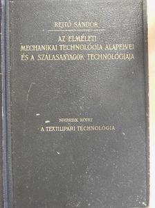 Rejtő Sándor - Az elméleti mechanikai technológia alapelvei és a szálasanyagok technológiája IV. [antikvár]