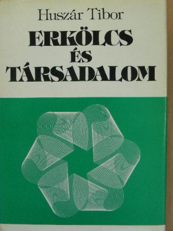 Huszár Tibor - Erkölcs és társadalom [antikvár]