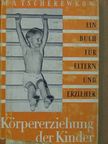M. A. Tscherewkow - Körpererziehung der Kinder [antikvár]