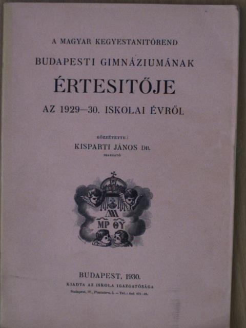 Dr. Balanyi György - A Magyar Kegyestanitórend Budapesti Gimnáziumának értesítője az 1929-30. iskolai évről [antikvár]