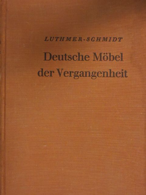 Ferdinand Luthmer - Deutsche Möbel der Vergangenheit [antikvár]
