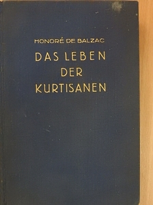 Honoré de Balzac - Freuden und Leiden der Kurtisanen [antikvár]