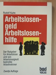 Rudolf Kuhn - Arbeitslosengeld, Arbeitslosenhilfe [antikvár]