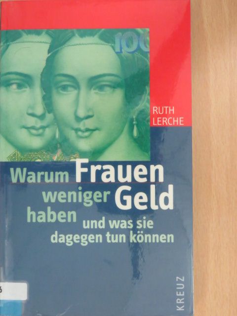 Ruth Lerche - Warum Frauen weniger Geld haben und was sie dagegen tun können [antikvár]