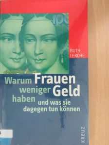 Ruth Lerche - Warum Frauen weniger Geld haben und was sie dagegen tun können [antikvár]