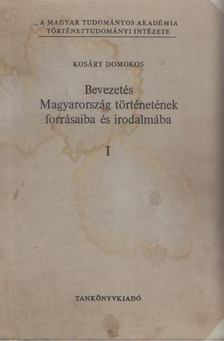 Kosáry Domokos - Bevezetés Magyarország történetének forrásaiba és irodalmába I. [antikvár]