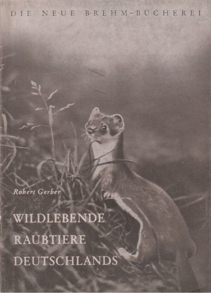 Gerber, Robert - Die wildlebenden Raubtiere Deutschlands [antikvár]