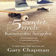 Gary Chapman - Az 5 szeretetnyelv - Kamaszokra hangolva [eHangoskönyv]