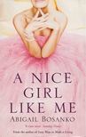 Abigail Bosanko - A Nice Girl Like Me [antikvár]