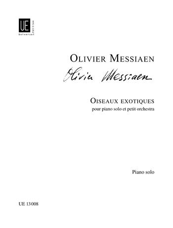 MESSIAEN, OLIVIER - OISEAUX EXOTIQUES POUR PIANO SOLO ET PETIT ORCHESTRA POUR PIANO SOLO
