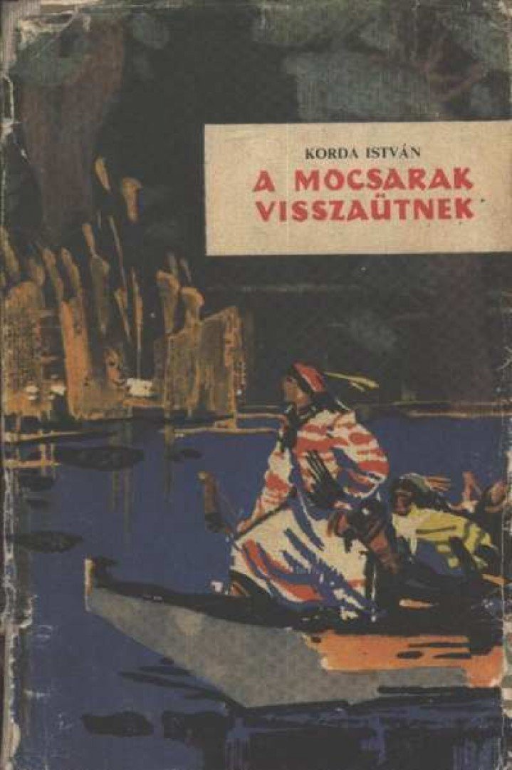 KORDA ISTVÁN - A mocsarak visszaütnek [antikvár]
