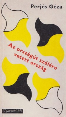 Perjés Géza - Az országút szélére vetett ország [antikvár]