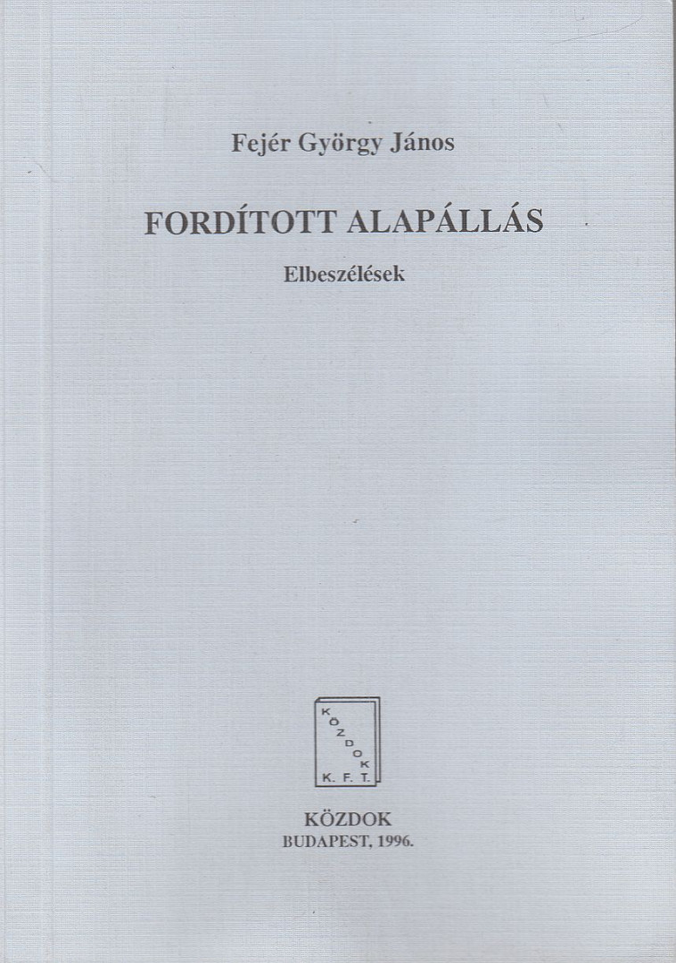 Fejér György János - Fordított alapállás [antikvár]