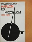 Földes György - Hatalom és mozgalom 1956-1989 [antikvár]