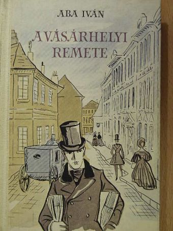 Aba Iván - A vásárhelyi remete [antikvár]