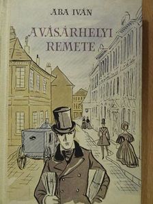 Aba Iván - A vásárhelyi remete [antikvár]