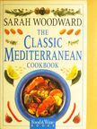 Sarah Woodward - The Classic Mediterranean Cookbook [antikvár]