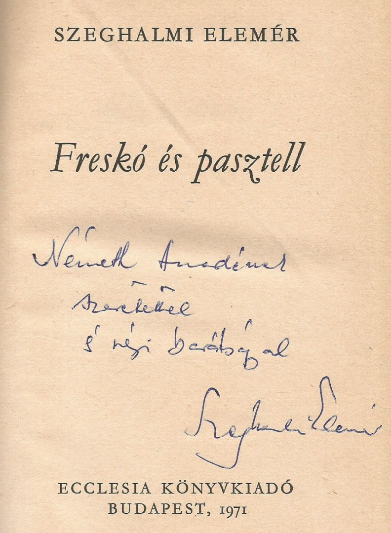 Szeghalmi Elemér - Freskó és pasztell (dedikált) [antikvár]