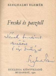 Szeghalmi Elemér - Freskó és pasztell (dedikált) [antikvár]