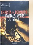 Christa v. Bernuth - Damals warst du Still [antikvár]