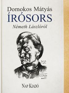 Domokos Mátyás - Írósors Németh Lászlóról [antikvár]