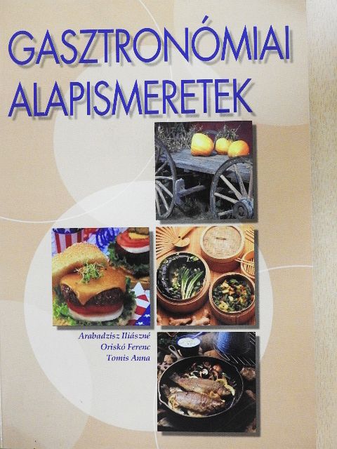 Arabadzisz Iliászné - Gasztronómiai alapismeretek [antikvár]