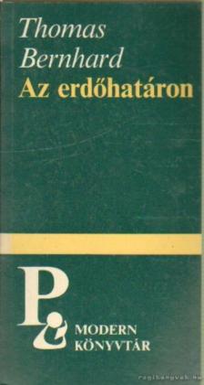 Thomas Bernhard - Az erdőhatáron [antikvár]