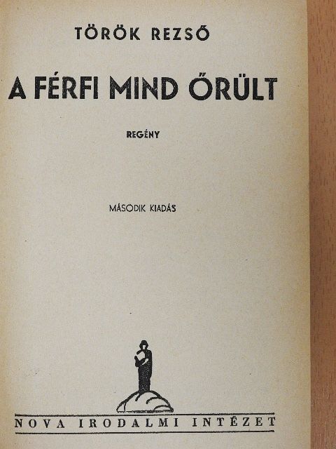Török Rezső - A férfi mind őrült [antikvár]