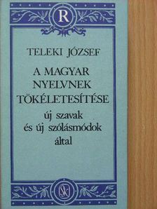 Teleki József - A magyar nyelvnek tökéletesítése [antikvár]