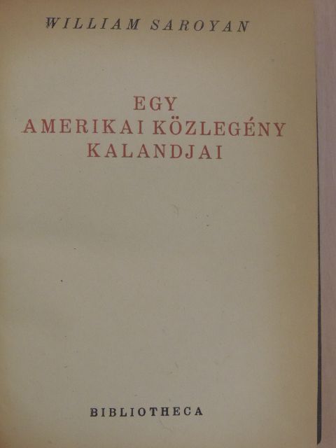 William Saroyan - Egy amerikai közlegény kalandjai [antikvár]