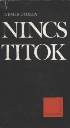 NEMES GYÖRGY - Nincs titok [antikvár]