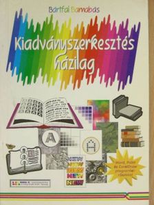 Bártfai Barnabás - Kiadványszerkesztés házilag [antikvár]