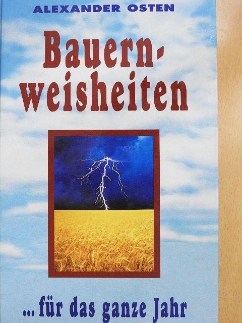 Alexander Osten - Bauernweisheiten für das ganze Jahr [antikvár]