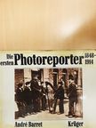André Barret - Die ersten Photoreporter 1848-1914 [antikvár]