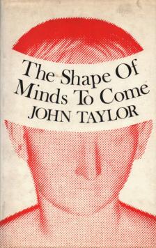 John Taylor - The Shape Of Minds To Come [antikvár]