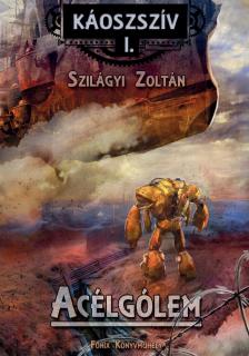 Szilágyi Zoltán - Acélgólem [antikvár]