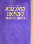 Seres Ferenc - Mihalovics Zsigmond élete és művei [antikvár]