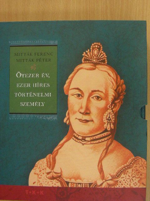 Mitták Ferenc - Ötezer év, ezer híres történelmi személy [antikvár]