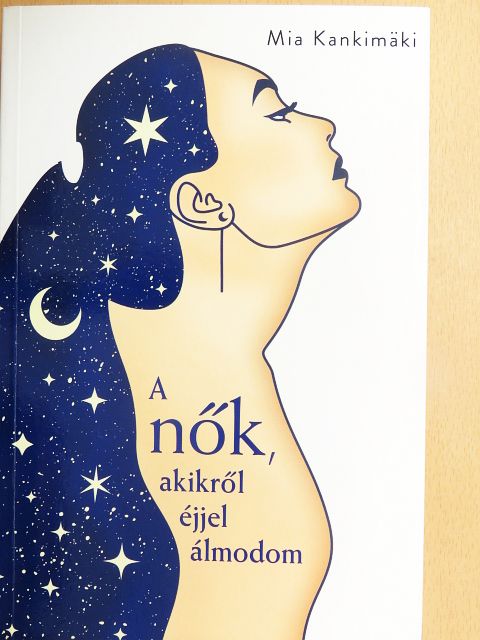 Mia Kankimäki - A nők, akikről éjjel álmodom [antikvár]
