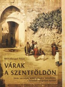 Wertzberger Péter - Várak a Szentföldön [antikvár]